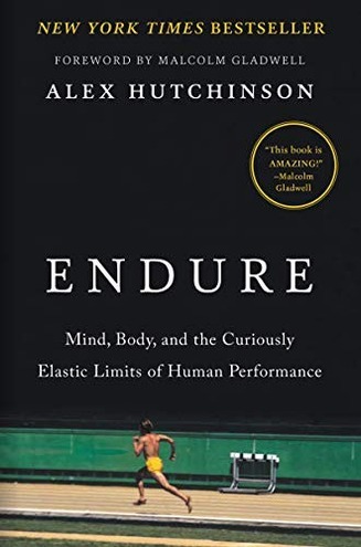 Endure: Mind, Body, and the Curiously Elastic Limits of Human Performance cover