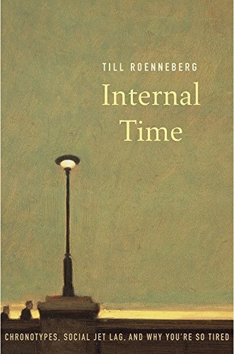 Internal Time: Chronotypes, Social Jet Lag, and Why You're So Tired cover