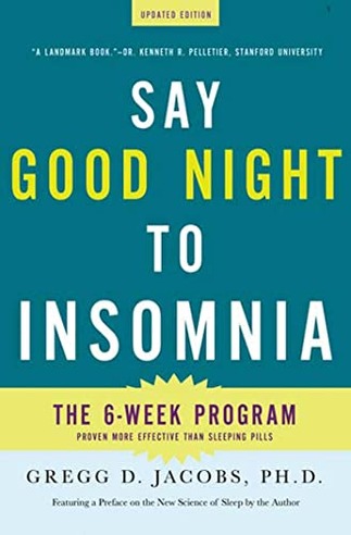 Say Good Night to Insomnia: The Six-Week, Drug-Free Program Developed at Harvard Medical School cover