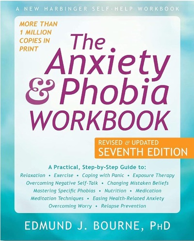 The Anxiety and Phobia Workbook (7th Edition) cover