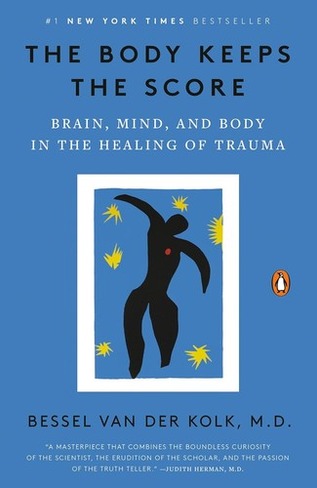 The Body Keeps the Score: Brain, Mind, and Body in the Healing of Trauma cover