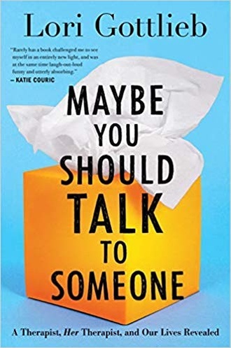 Maybe You Should Talk to Someone: A Therapist, Her Therapist, and Our Lives Revealed book cover