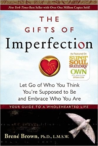 The Gifts of Imperfection: Let Go of Who You Think You're Supposed to Be and Embrace Who You Are book cover
