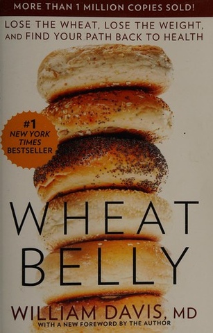 Wheat Belly: Lose the Wheat, Lose the Weight, and Find Your Path Back to Health book cover