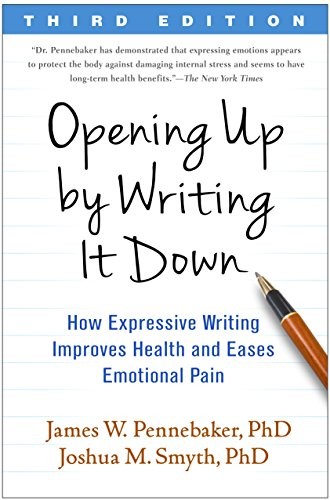 Opening Up by Writing It Down: How Expressive Writing Improves Health and Eases Emotional Pain cover